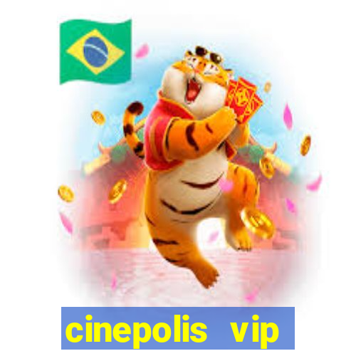 cinepolis vip parque shopping